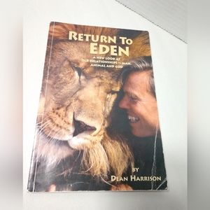 Return to Eden  A New Look at Old Relationships Men Animal and God Dean Harrison